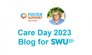 FosterSupport - Jane Collins | Care Day 2023 Blog for the Social Workers Union (SWU)